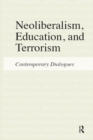 Image for Neoliberalism, Education, and Terrorism: Contemporary Dialogues