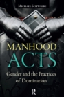 Image for Manhood Acts: Gender and the Practices of Domination