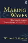 Image for Making waves: worldwide social movements, 1750-2005