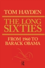 Image for Long Sixties: From 1960 to Barack Obama