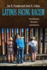 Image for Latinos Facing Racism: Discrimination, Resistance, and Endurance
