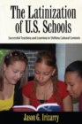 Image for Latinization of U.S. schools: successful teaching and learning in shifting cultural contexts