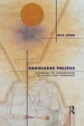 Image for Knowledge politics: governing the consequences of science and technology