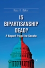 Image for Is Bipartisanship Dead?: A Report from the Senate