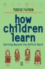 Image for How Children Learn: Getting Beyond the Deficit Myth
