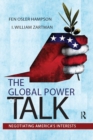 Image for The global power of talk: negotiating America&#39;s interests