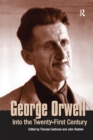 Image for George Orwell: Into the Twenty-first Century