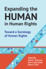 Image for Expanding the Human in Human Rights: Toward a Sociology of Human Rights
