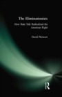 Image for Eliminationists: how hate talk radicalized the American right