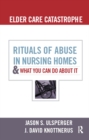 Image for Elder care catastrophe: rituals of abuse in nursing homes--and what you can do about it