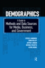 Image for Demographics: A Guide to Methods and Data Sources for Media, Business, and Government
