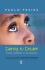 Image for Daring to dream: toward a pedagogy of the unfinished
