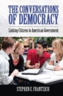 Image for Conversations of Democracy: Linking Citizens to American Government