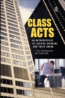 Image for Class Acts: An Anthropology of Urban Workers and Their Union