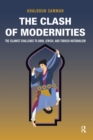 Image for Clash of Modernities: The Making and Unmaking of the New Jew, Turk, and Arab and the Islamist Challenge
