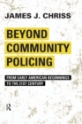 Image for Beyond Community Policing: From Early American Beginnings to the 21st Century