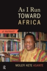 Image for As I Run Toward Africa: A Memoir