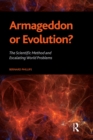Image for Armageddon or Evolution?: The Scientific Method and Escalating World Problems
