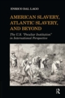 Image for American slavery, Atlantic slavery, and beyond: the U.S. &quot;peculiar institution&quot; in international perspective