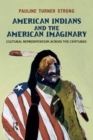 Image for American Indians and the American Imaginary: Cultural Representation Across the Centuries
