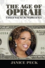 Image for The age of Oprah: cultural icon for the neoliberal era