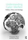 Image for Understanding cyber-warfare: politics, policy and strategy