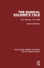 Image for The radical soldier&#39;s tale: John Pearman, 1819-1908