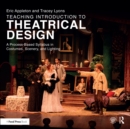 Image for Teaching introduction to theatrical design: a process based syllabus in costumes, scenery, and lighting