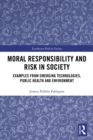 Image for Moral responsibility and risk in society: examples from emerging technologies, public health and environment