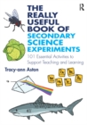 Image for The Really Useful Book of Secondary Science Experiments: 100 essential activities to support teaching and learning