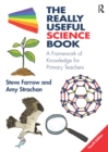 Image for The really useful science book: a framework of knowledge for primary teachers.
