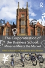 Image for The corporatization of business education: Minerva meets the market