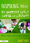 Image for Inspiring ideas to support early maths and literacy: stories, rhymes, and everyday materials