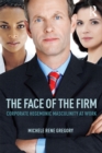 Image for The face of the firm: corporate hegemonic masculinity at work