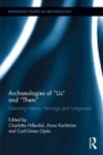 Image for Archaeologies of &quot;us&quot; and &quot;them&quot;: debating history, heritage and indigeneity