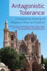 Image for Antagonistic tolerance: competitive sharing of religious sites and spaces