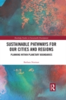 Image for Sustainable pathways for our cities and regions: planning within planetary boundaries