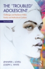 Image for The &quot;troubled&quot; adolescent: challenges and resilience within family and multicultural contexts