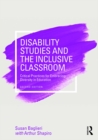 Image for Disability studies and the inclusive classroom: critical practices for embracing diversity in education.