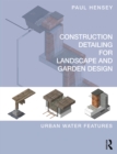 Image for Construction detailing for landscape and garden design: urban water features