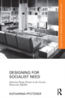 Image for Designing for socialist need: industrial design practice in the German Democratic Republic