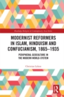 Image for Modernist reformers in Islam, Hinduism and Confucianism, 1865-1935: peripheral geoculture in the modern world-system : 8