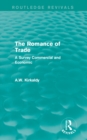 Image for The romance of trade: a survey commercial and economic