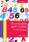 Image for The trouble with maths: a practical guide to helping learners with numeracy difficulties