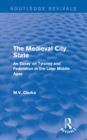 Image for Medieval City State: An Essay on Tyranny and Federation in the Later Middle Ages