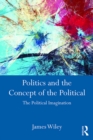 Image for Politics and the Concept of the Political: The Political Imagination