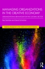 Image for Managing Organizations In The Creative Economy : Organizational Behaviour For The Cultural Sector