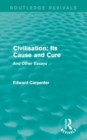Image for Civilisation: Its Cause and Cure: And Other Essays