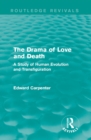 Image for The drama of love and death: a study of human evolution and transfiguration