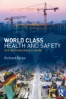 Image for World Class Health and Safety: The professional&#39;s guide